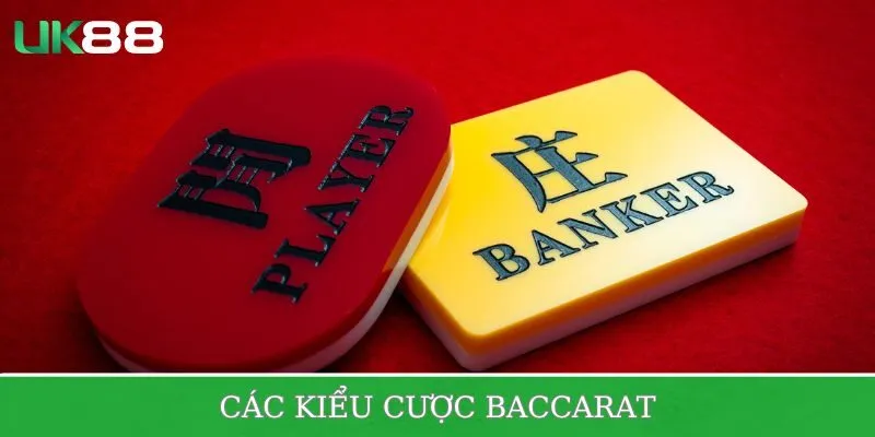 Chú ý từng kiểu cược Baccarat tại UK88