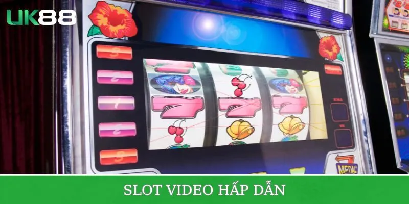 Slot video loại trò chơi không kém phần hấp dẫn